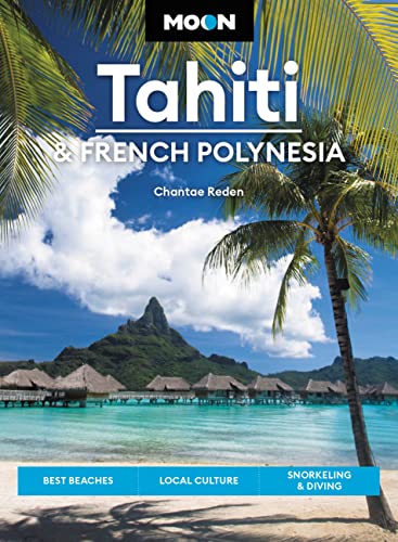 French Polynesia Travel Guide Book: Explore Beaches, Culture, and Adventure