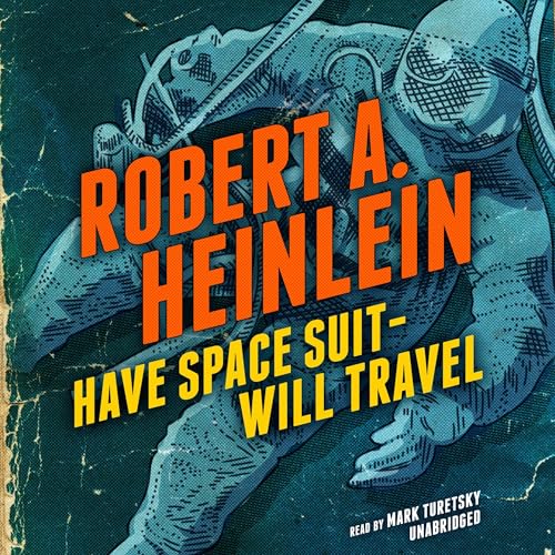 Heinlein Have Spacesuit Will Travel
