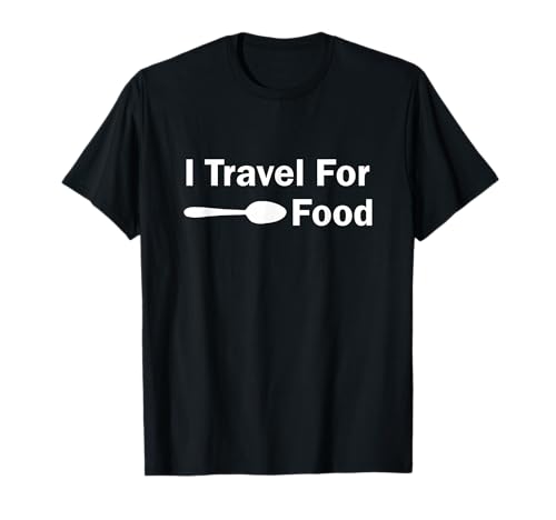I Travel for Food Shirt
