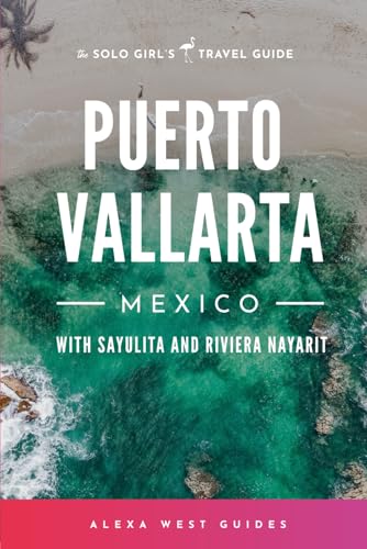 Is Puerto Vallarta Safe to Travel? Essential Tips for Solo Girls