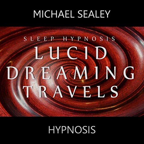 Michael Sealey Sleep Hypnosis Lucid Dreaming Travels