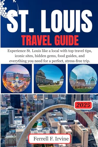 St Louis Travel Guide Book: Discover Hidden Gems and Must-See Attractions