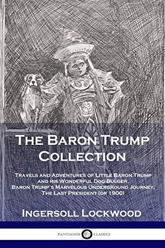 Travels And Adventures of Little Baron Trump: A Timeless Journey Unveiled