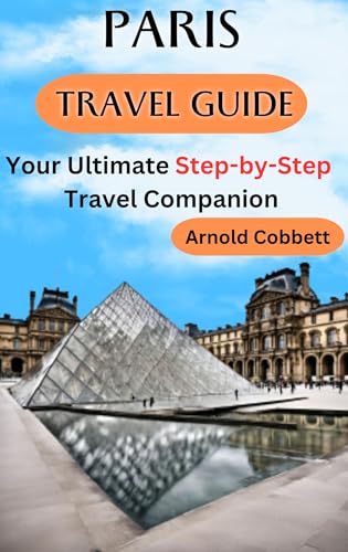 Work And Travel Visa France: Your Ultimate Paris Travel Guide Companion